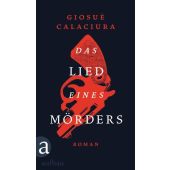 Das Lied eines Mörders, Calaciura, Giosuè, Aufbau Verlag GmbH & Co. KG, EAN/ISBN-13: 9783351039547