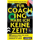 Für Coaching habe ich keine Zeit!, Busch-Holfelder, Katrin, Campus Verlag, EAN/ISBN-13: 9783593517599