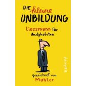 Die kleine Unbildung, Mahler, Nicolas/Liessmann, Konrad Paul, Zsolnay Verlag Wien, EAN/ISBN-13: 9783552059122
