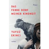 Das ferne Dorf meiner Kindheit, Ekinci, Yavuz, Verlag Antje Kunstmann GmbH, EAN/ISBN-13: 9783956145599