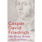Sämtliche Briefe und Schriften, Friedrich, Caspar David, Verlag C. H. BECK oHG, EAN/ISBN-13: 9783406821714