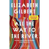 All the Way to the River, Gilbert, Elizabeth, Fischer, S. Verlag GmbH, EAN/ISBN-13: 9783103971804