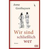 Wir sind schließlich wer, Gesthuysen, Anne, Verlag Kiepenheuer & Witsch GmbH & Co KG, EAN/ISBN-13: 9783462005752