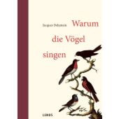 Warum die Vögel singen, Delamain, Jacques, Lenos Verlag, EAN/ISBN-13: 9783039250219