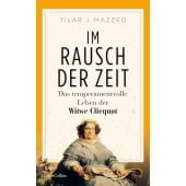 Im Rausch der Zeit. Das temperamentvolle Leben der Witwe Clicquot, Mazzeo, Tilar, EAN/ISBN-13: 9783365008553