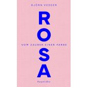 Rosa. Vom Zauber einer Farbe, Vedder, Björn, Verlagsgruppe HarperCollins, EAN/ISBN-13: 9783365004838