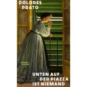 Unten auf der Piazza ist niemand, Prato, Dolores, Carl Hanser Verlag GmbH & Co.KG, EAN/ISBN-13: 9783446281233