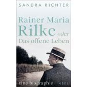 Rainer Maria Rilke oder Das offene Leben, Richter, Sandra, Insel Verlag, EAN/ISBN-13: 9783458644828