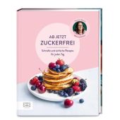 Ab jetzt zuckerfrei, Busch, Vanessa, ZS Verlag GmbH, EAN/ISBN-13: 9783965844254