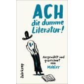 Ach die dumme Literatur!, Suhrkamp Verlag GmbH, EAN/ISBN-13: 9783518475409