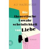 Die theoretische Unwahrscheinlichkeit von Liebe, Hazelwood, Ali, Rütten & Loening, EAN/ISBN-13: 9783352009716