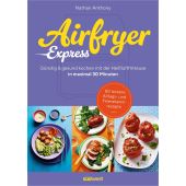 Airfryer Express, Anthony, Nathan, Südwest Verlag, EAN/ISBN-13: 9783517104317