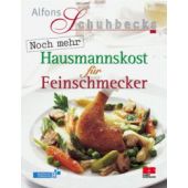 Alfons Schuhbecks noch mehr Hausmannskost für Feinschmecker, Schuhbeck, Alfons, ZS Verlag GmbH, EAN/ISBN-13: 9783898830317