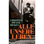 Alle unsere Leben, Hickey, Christine Dwyer, Unionsverlag, EAN/ISBN-13: 9783293006256