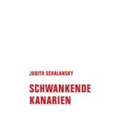 Schwankende Kanarien, Schalansky, Judith, Verbrecher Verlag GmbH, EAN/ISBN-13: 9783957325648