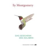 Das Geschenk des Kolibris, Montgomery, Sy, Diogenes Verlag AG, EAN/ISBN-13: 9783257071931