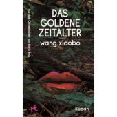 Das Goldene Zeitalter, Xiaobo, Wang, MSB Matthes & Seitz Berlin, EAN/ISBN-13: 9783751809887