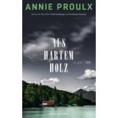 Aus hartem Holz, Proulx, Annie, Luchterhand Literaturverlag, EAN/ISBN-13: 9783630872490