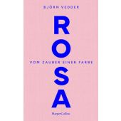 Rosa. Vom Zauber einer Farbe, Vedder, Björn, Verlagsgruppe HarperCollins, EAN/ISBN-13: 9783365004838