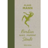 Berlin war meine Stadt, Mann, Klaus, be.bra Verlag GmbH, EAN/ISBN-13: 9783814803142