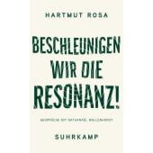 Beschleunigen wir die Resonanz!, Rosa, Hartmut, Suhrkamp, EAN/ISBN-13: 9783518473566