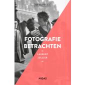 Fotografie betrachten (ART ESSENTIALS), Jullier, Laurent, Midas Verlag AG, EAN/ISBN-13: 9783038763031