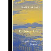Bitteres Blau, Albath, Maike, Berenberg Verlag, EAN/ISBN-13: 9783949203909