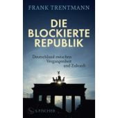 Die blockierte Republik, Trentmann, Frank, Fischer, S. Verlag GmbH, EAN/ISBN-13: 9783103977028