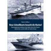Neue Schnellboote braucht die Marine!, Kollmer, Dieter H, Ch. Links Verlag, EAN/ISBN-13: 9783962892050