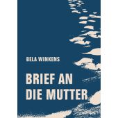 Brief an die Mutter, Winkens, Bela, Verbrecher Verlag GmbH, EAN/ISBN-13: 9783957326102