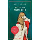 Brief an mein Kind, D'Adamo, Ada, Julia Eisele Verlags GmbH, EAN/ISBN-13: 9783961611997