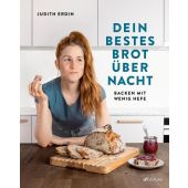 Dein bestes Brot über Nacht, Erdin, Judith, AT Verlag AZ Fachverlage AG, EAN/ISBN-13: 9783039022403
