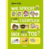 Wie spricht man eigentlich über den Tod?, Fiske, Anna, Carl Hanser Verlag GmbH & Co.KG, EAN/ISBN-13: 9783446279322