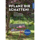 Pflanz dir Schatten!, Scholz, Stefanie, Franckh-Kosmos Verlags GmbH & Co. KG, EAN/ISBN-13: 9783440179840