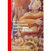 Von Luanda und Maputo nach Ost-Berlin, Schenck, Marcia C, Ch. Links Verlag, EAN/ISBN-13: 9783962892319