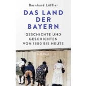Das Land der Bayern, Löffler, Bernhard, Verlag C. H. BECK oHG, EAN/ISBN-13: 9783406821554