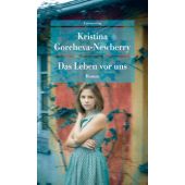 Das Leben vor uns, Gorcheva-Newberry, Kristina, Unionsverlag, EAN/ISBN-13: 9783293710139