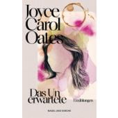Das Unerwartete, Oates, Joyce Carol, Nagel & Kimche AG Verlag, EAN/ISBN-13: 9783312012848