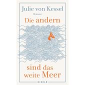 Die andern sind das weite Meer, von Kessel, Julie, Julia Eisele Verlags GmbH, EAN/ISBN-13: 9783961611973