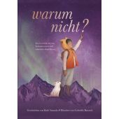 Warum nicht? - Eine Geschichte über das Entdecken unserer hell funkelnden Möglichkeiten, EAN/ISBN-13: 9783985852260
