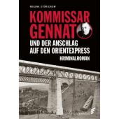 Kommissar Gennat und der Anschlag auf den Orientexpress, Stürickow, Regina, Elsengold Verlag GmbH, EAN/ISBN-13: 9783962010706