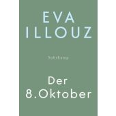 Der 8. Oktober, Illouz, Eva, Suhrkamp, EAN/ISBN-13: 9783518475300
