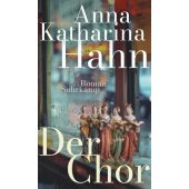 Der Chor, Hahn, Anna Katharina, Suhrkamp, EAN/ISBN-13: 9783518431603