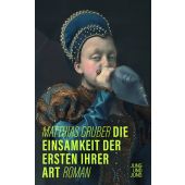 Die Einsamkeit der Ersten ihrer Art, Gruber, Matthias, Jung und Jung Verlag, EAN/ISBN-13: 9783990272800