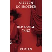 Der ewige Tanz, Schroeder, Steffen, Rowohlt Berlin Verlag, EAN/ISBN-13: 9783737102049