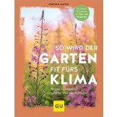 So wird der Garten fit fürs Klima, Mayer, Joachim, Gräfe und Unzer, EAN/ISBN-13: 9783833887604