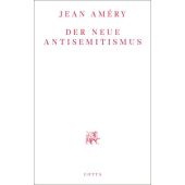 Der neue Antisemitismus, Améry, Jean, Klett-Cotta, EAN/ISBN-13: 9783768198288