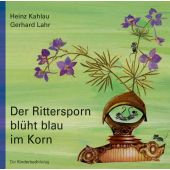 Der Rittersporn blüht blau im Korn, Kahlau, Heinz, Beltz, Julius Verlag, EAN/ISBN-13: 9783358030776