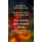 Der werfe den ersten Stein, Köhlmeier, Michael/Liessmann, Konrad Paul, EAN/ISBN-13: 9783446264021