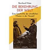 Die Bekehrung der Welt, Maier, Bernhard, Verlag C. H. BECK oHG, EAN/ISBN-13: 9783406774430